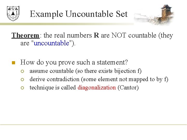 Example Uncountable Set Theorem: the real numbers R are NOT countable (they are “uncountable”).