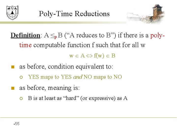 Poly-Time Reductions Definition: A ≤P B (“A reduces to B”) if there is a