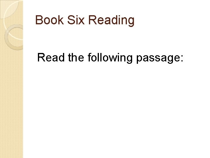 Book Six Reading Read the following passage: 