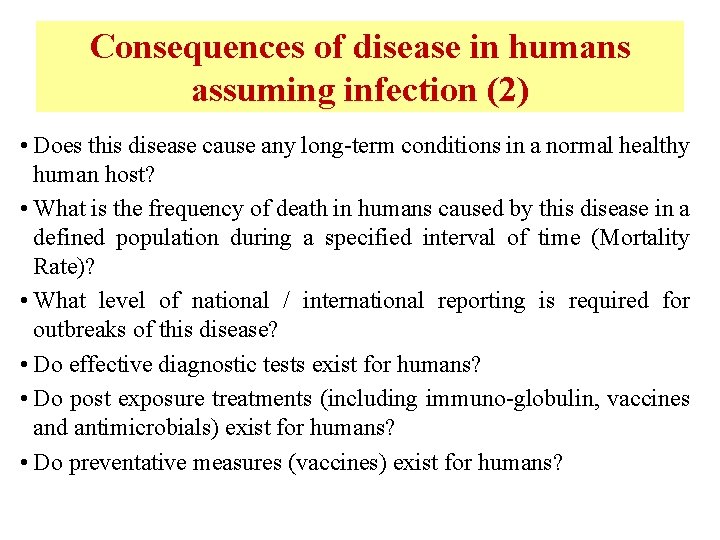 Consequences of disease in humans assuming infection (2) • Does this disease cause any