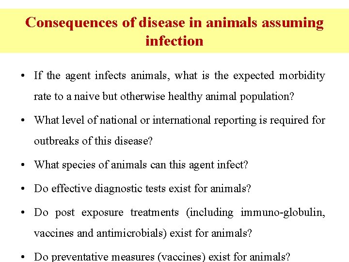 Consequences of disease in animals assuming infection • If the agent infects animals, what