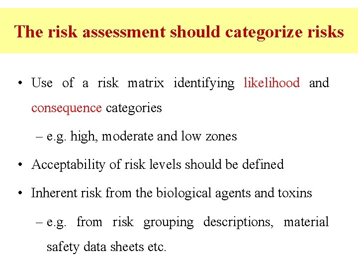The risk assessment should categorize risks • Use of a risk matrix identifying likelihood
