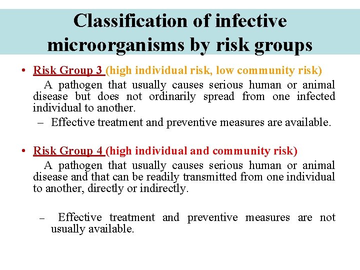 Classification of infective microorganisms by risk groups • Risk Group 3 (high individual risk,