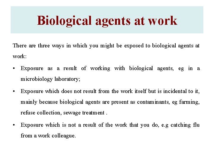 Biological agents at work There are three ways in which you might be exposed