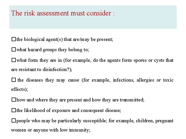 The risk assessment must consider : � the biological agent(s) that are/may be present;