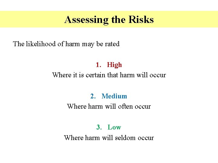 Assessing the Risks The likelihood of harm may be rated 1. High Where it