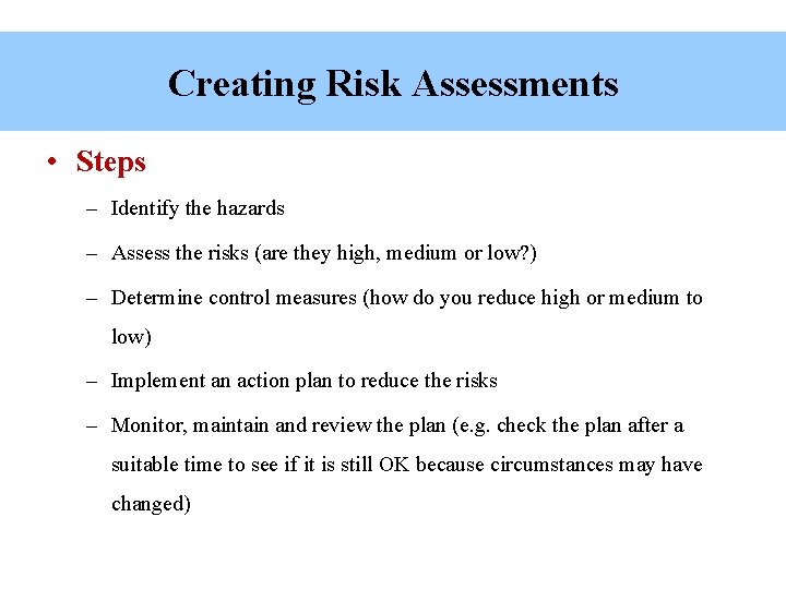 Creating Risk Assessments • Steps – Identify the hazards – Assess the risks (are