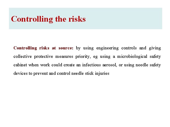 Controlling the risks Controlling risks at source: by using engineering controls and giving collective