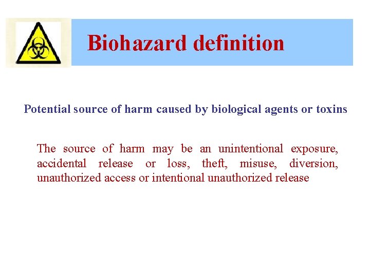 Biohazard definition Potential source of harm caused by biological agents or toxins The source