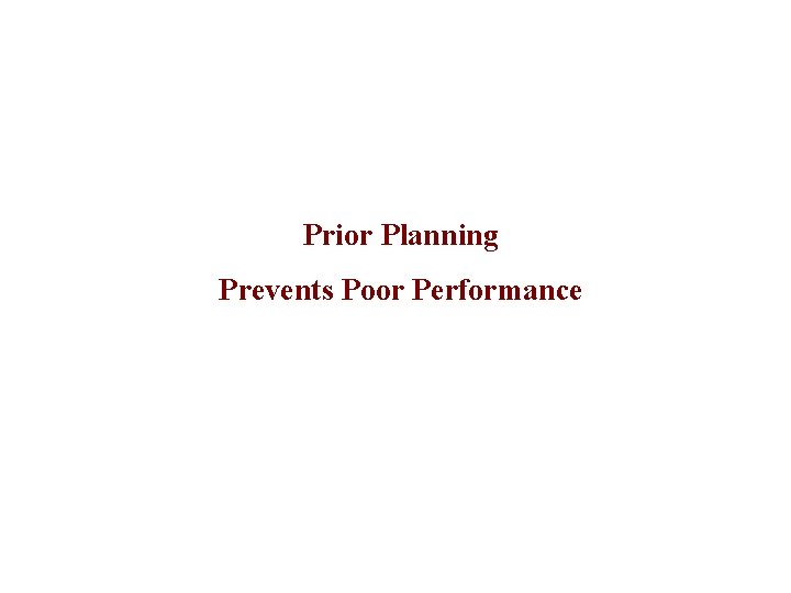 Prior Planning Prevents Poor Performance 