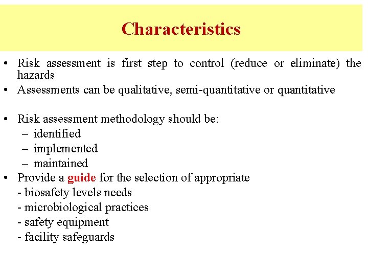 Characteristics • Risk assessment is first step to control (reduce or eliminate) the hazards