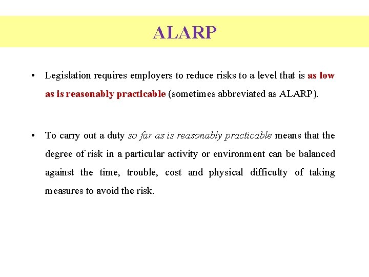 ALARP • Legislation requires employers to reduce risks to a level that is as
