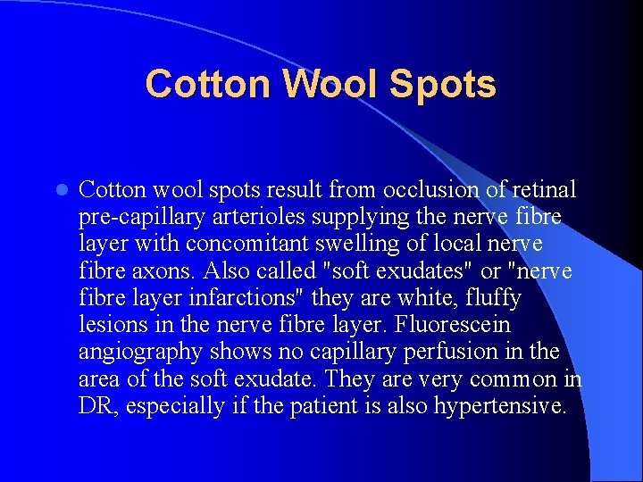 Cotton Wool Spots l Cotton wool spots result from occlusion of retinal pre-capillary arterioles