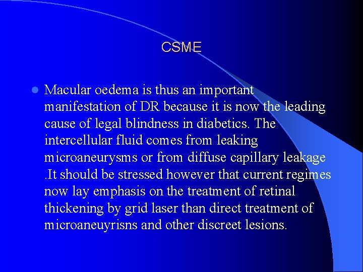 CSME l Macular oedema is thus an important manifestation of DR because it is