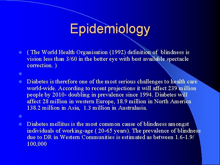 Epidemiology l l l ( The World Health Organisation (1992) definition of blindness is