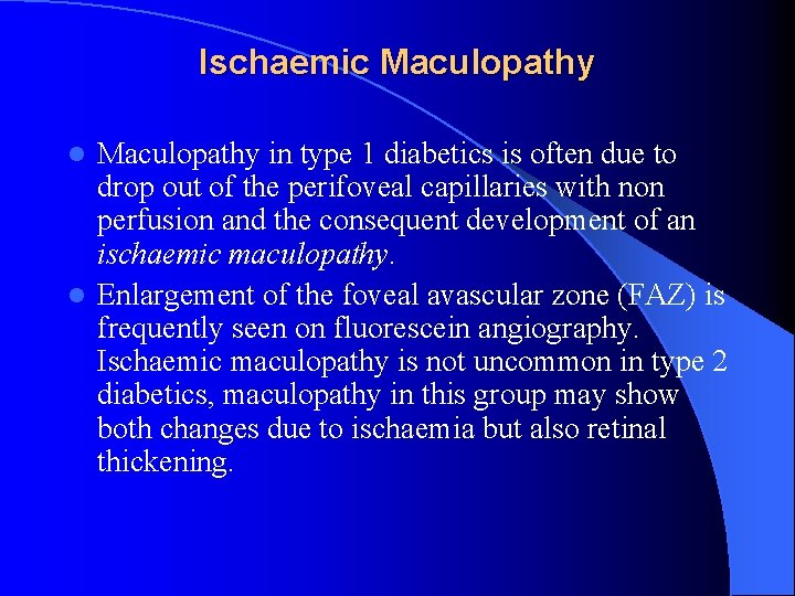 Ischaemic Maculopathy in type 1 diabetics is often due to drop out of the