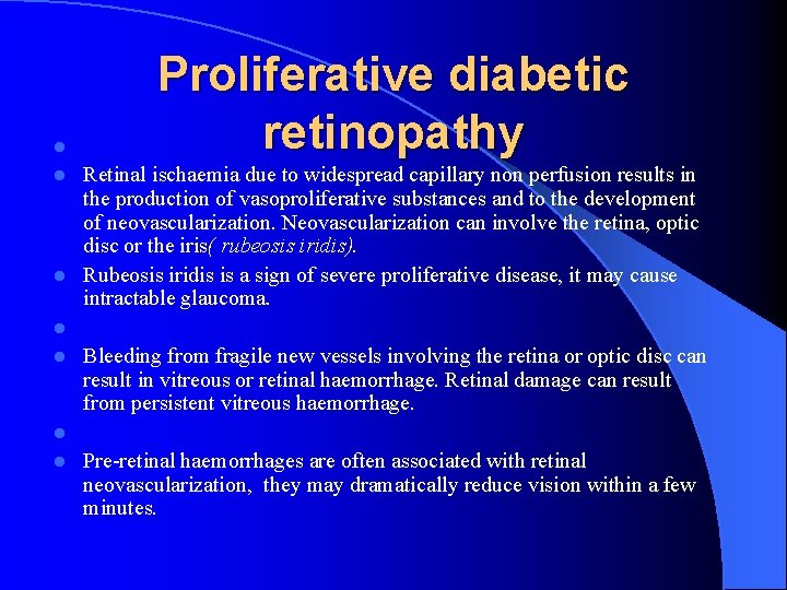 l l l l Proliferative diabetic retinopathy Retinal ischaemia due to widespread capillary non