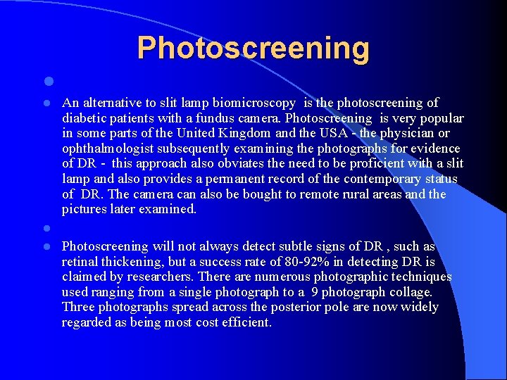 Photoscreening l An alternative to slit lamp biomicroscopy is the photoscreening of diabetic patients