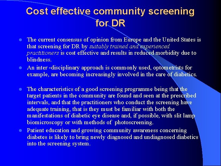 l Cost effective community screening for DR The current consensus of opinion from Europe