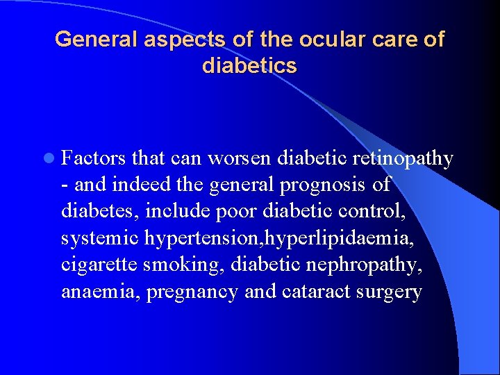General aspects of the ocular care of diabetics l Factors that can worsen diabetic