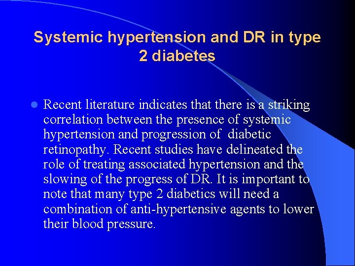 Systemic hypertension and DR in type 2 diabetes l Recent literature indicates that there
