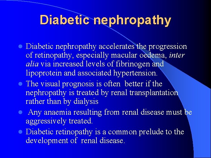 Diabetic nephropathy accelerates the progression of retinopathy, especially macular oedema, inter alia via increased