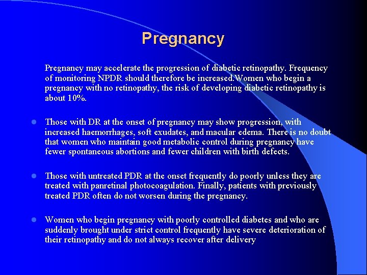 Pregnancy may accelerate the progression of diabetic retinopathy. Frequency of monitoring NPDR should therefore