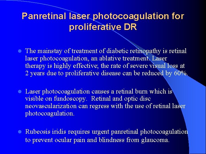 Panretinal laser photocoagulation for proliferative DR l The mainstay of treatment of diabetic retinopathy