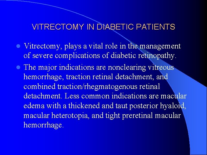 VITRECTOMY IN DIABETIC PATIENTS Vitrectomy, plays a vital role in the management of severe