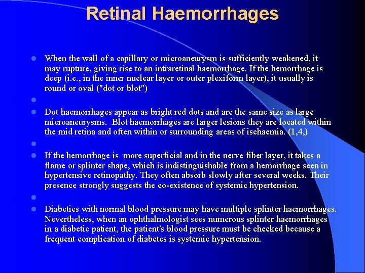Retinal Haemorrhages l l l l When the wall of a capillary or microaneurysm