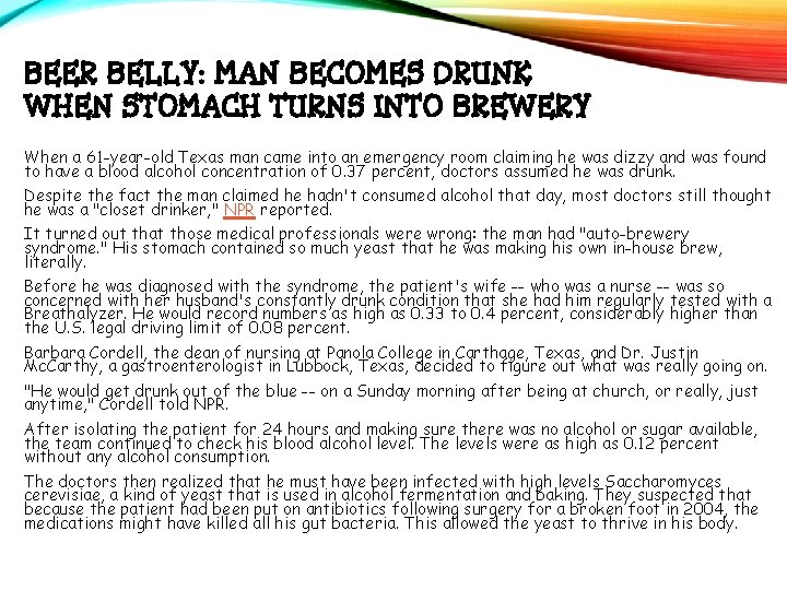 BEER BELLY: MAN BECOMES DRUNK WHEN STOMACH TURNS INTO BREWERY When a 61 -year-old