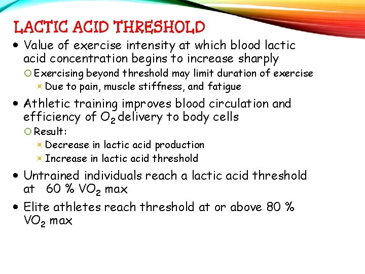 LACTIC ACID THRESHOLD Value of exercise intensity at which blood lactic acid concentration begins