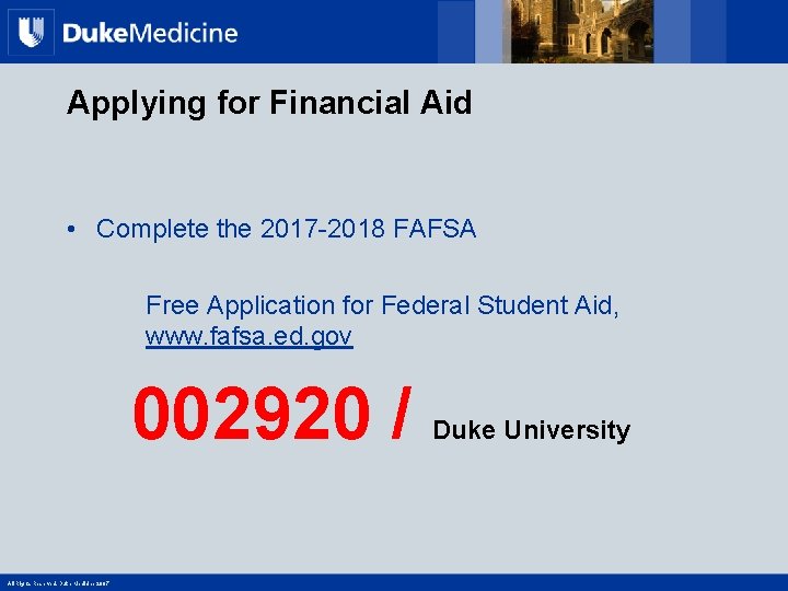 Applying for Financial Aid • Complete the 2017 -2018 FAFSA Free Application for Federal