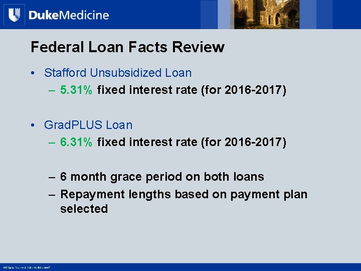 Federal Loan Facts Review • Stafford Unsubsidized Loan – 5. 31% fixed interest rate