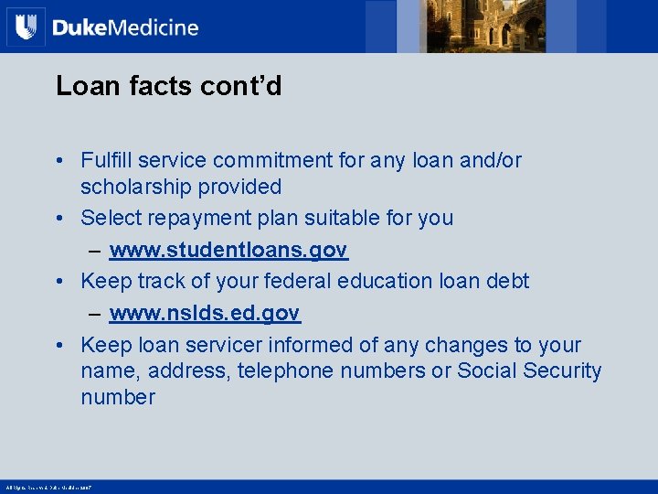 Loan facts cont’d • Fulfill service commitment for any loan and/or scholarship provided •