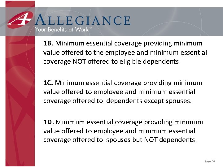 1 B. Minimum essential coverage providing minimum value offered to the employee and minimum