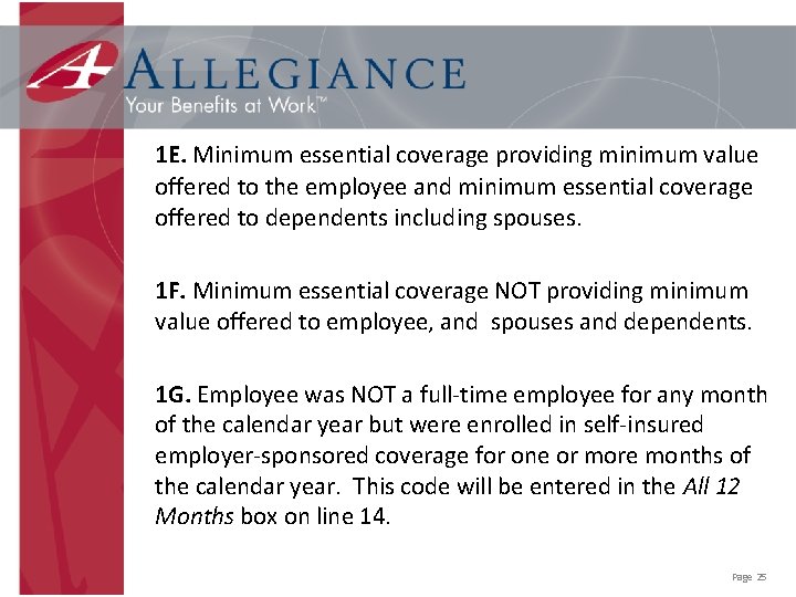 1 E. Minimum essential coverage providing minimum value offered to the employee and minimum