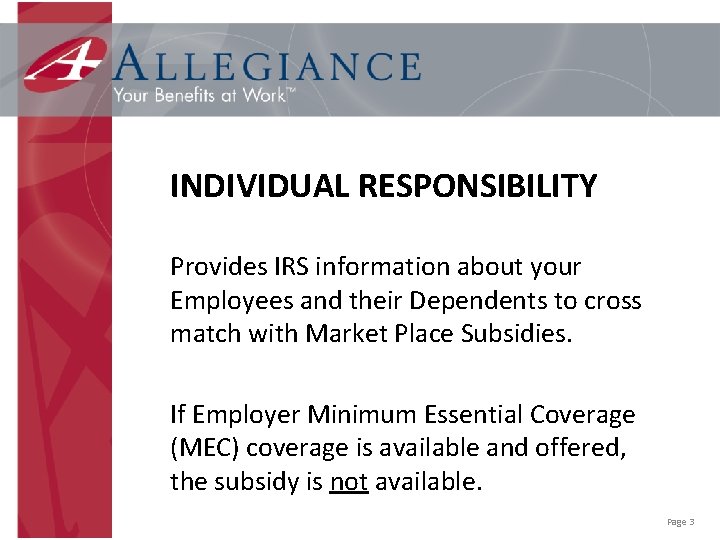 INDIVIDUAL RESPONSIBILITY Provides IRS information about your Employees and their Dependents to cross match