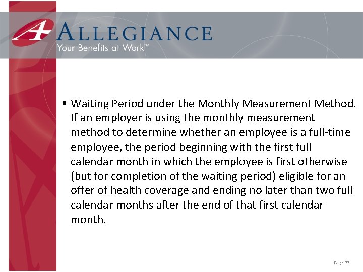 § Waiting Period under the Monthly Measurement Method. If an employer is using the