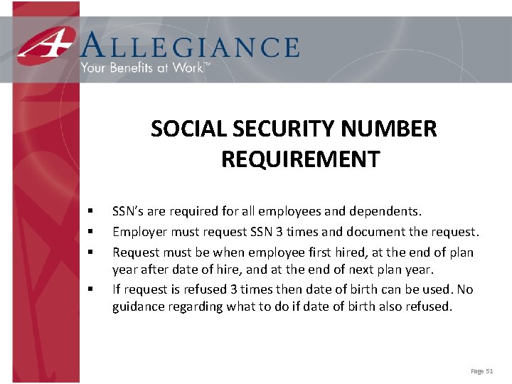 SOCIAL SECURITY NUMBER REQUIREMENT § § SSN’s are required for all employees and dependents.