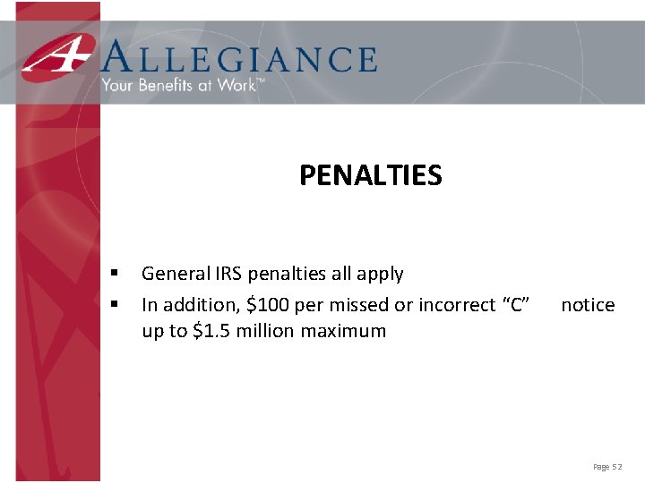 PENALTIES § § General IRS penalties all apply In addition, $100 per missed or