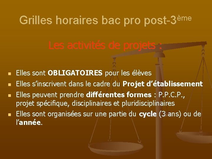 Grilles horaires bac pro post-3ème Les activités de projets : n n Elles sont