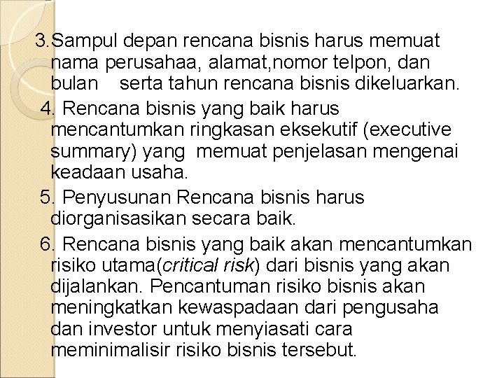 3. Sampul depan rencana bisnis harus memuat nama perusahaa, alamat, nomor telpon, dan bulan