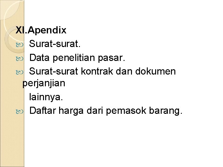 XI. Apendix Surat-surat. Data penelitian pasar. Surat-surat kontrak dan dokumen perjanjian lainnya. Daftar harga