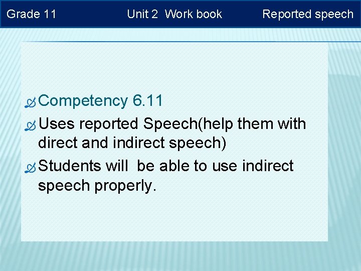 Grade 11 Unit 2 Work book Competency Reported speech 6. 11 Uses reported Speech(help