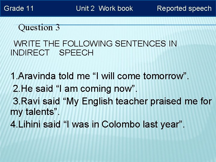 Grade 11 Unit 2 Work book Reported speech Question 3 WRITE THE FOLLOWING SENTENCES