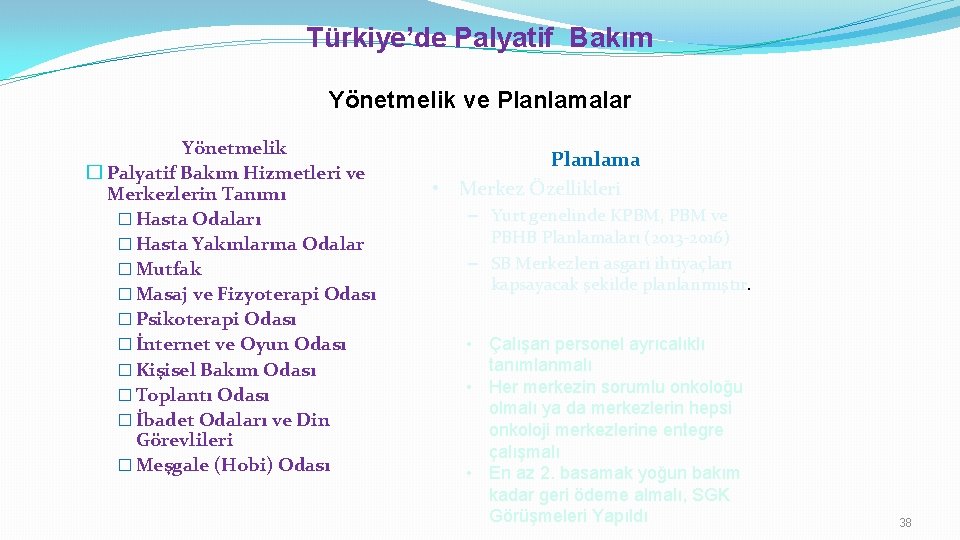 Türkiye’de Palyatif Bakım Yönetmelik ve Planlamalar Yönetmelik � Palyatif Bakım Hizmetleri ve Merkezlerin Tanımı