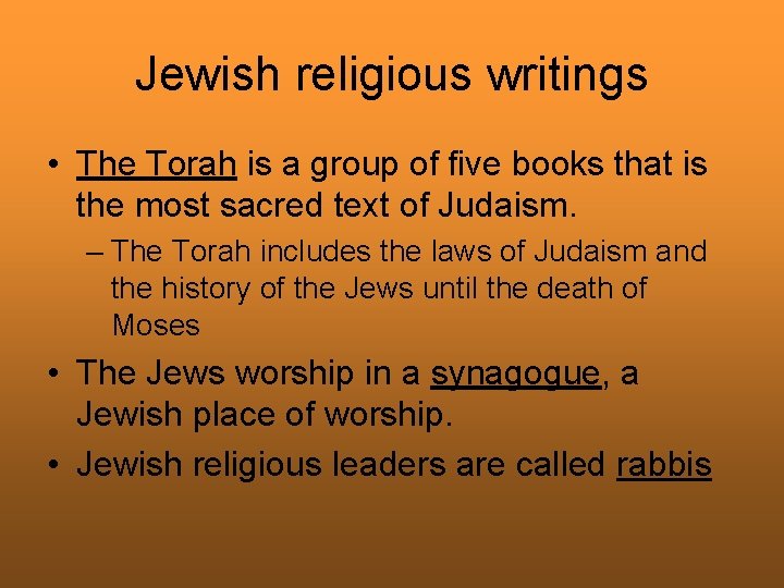 Jewish religious writings • The Torah is a group of five books that is