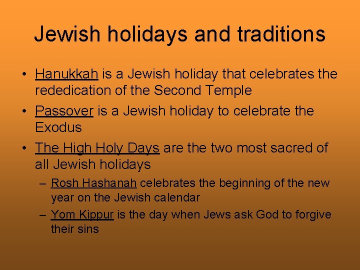 Jewish holidays and traditions • Hanukkah is a Jewish holiday that celebrates the rededication