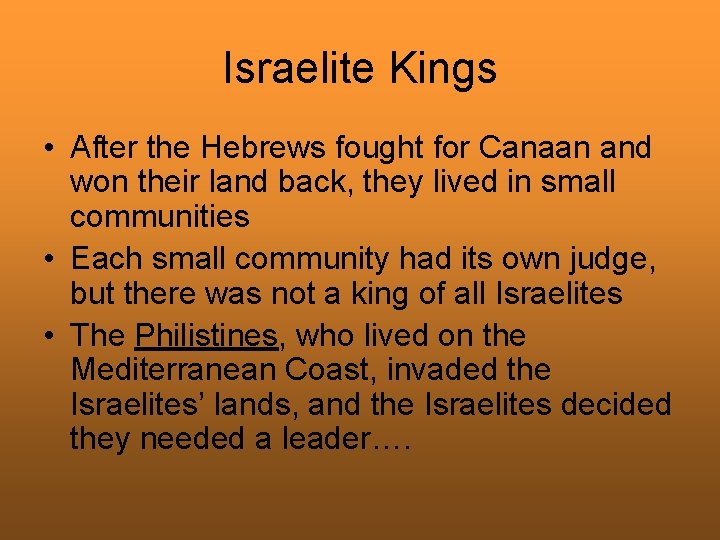 Israelite Kings • After the Hebrews fought for Canaan and won their land back,